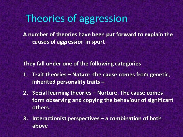 Theories of aggression A number of theories have been put forward to explain the