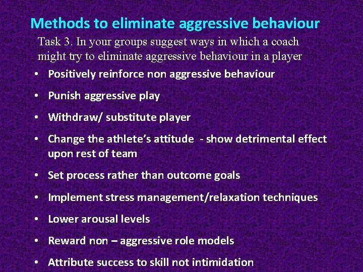 Methods to eliminate aggressive behaviour Task 3. In your groups suggest ways in which