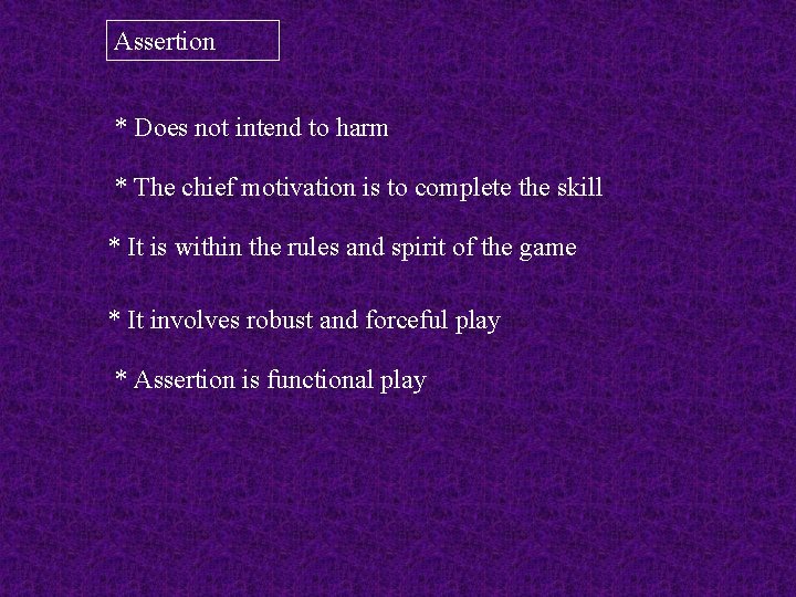 Assertion * Does not intend to harm * The chief motivation is to complete