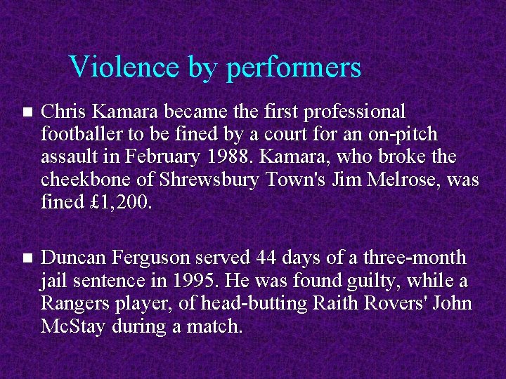 Violence by performers n Chris Kamara became the first professional footballer to be fined