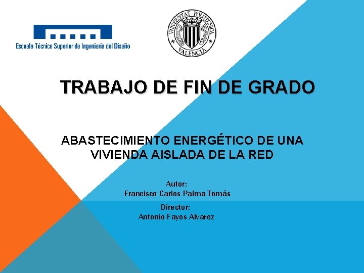 TRABAJO DE FIN DE GRADO ABASTECIMIENTO ENERGÉTICO DE UNA VIVIENDA AISLADA DE LA RED