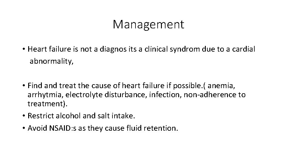 Management • Heart failure is not a diagnos its a clinical syndrom due to