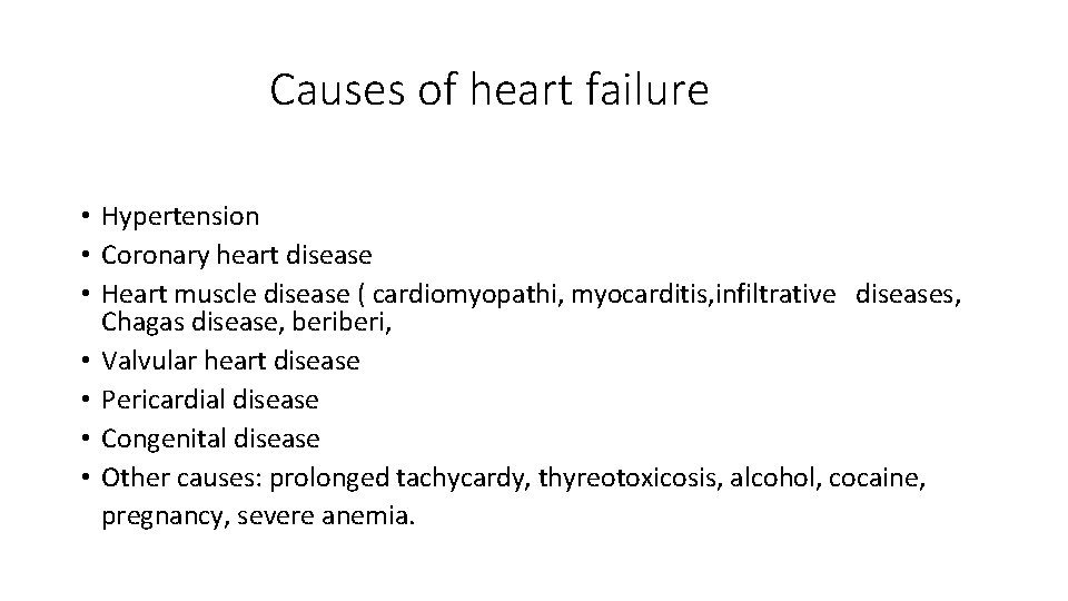 Causes of heart failure • Hypertension • Coronary heart disease • Heart muscle disease