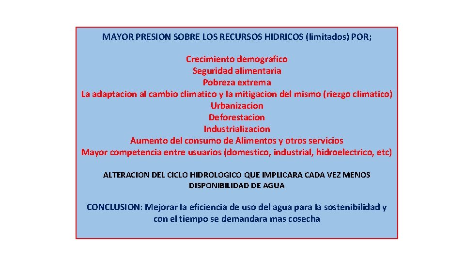 MAYOR PRESION SOBRE LOS RECURSOS HIDRICOS (limitados) POR; Crecimiento demografico Seguridad alimentaria Pobreza extrema