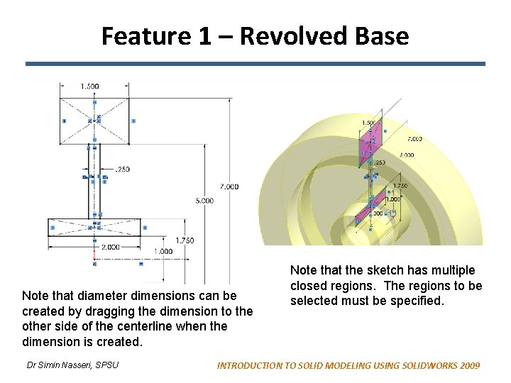 Feature 1 – Revolved Base Note that diameter dimensions can be created by dragging