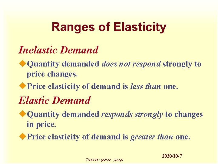 Ranges of Elasticity Inelastic Demand u. Quantity demanded does not respond strongly to price