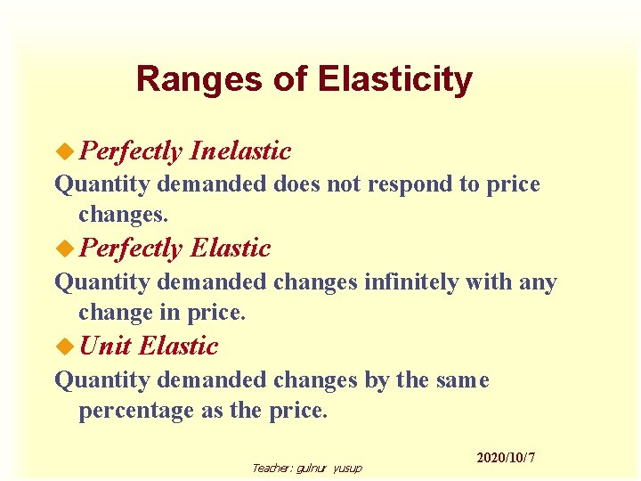 Ranges of Elasticity u Perfectly Inelastic Quantity demanded does not respond to price changes.