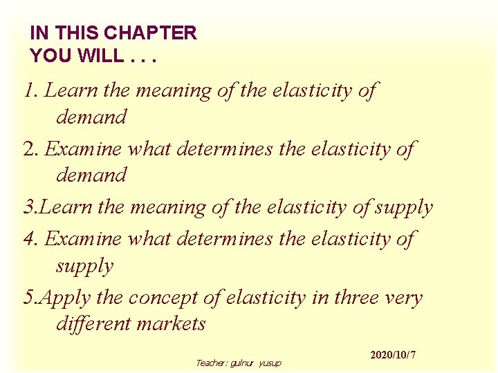 IN THIS CHAPTER YOU WILL. . . 1. Learn the meaning of the elasticity