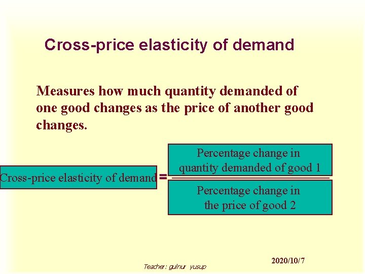 Cross-price elasticity of demand Measures how much quantity demanded of one good changes as