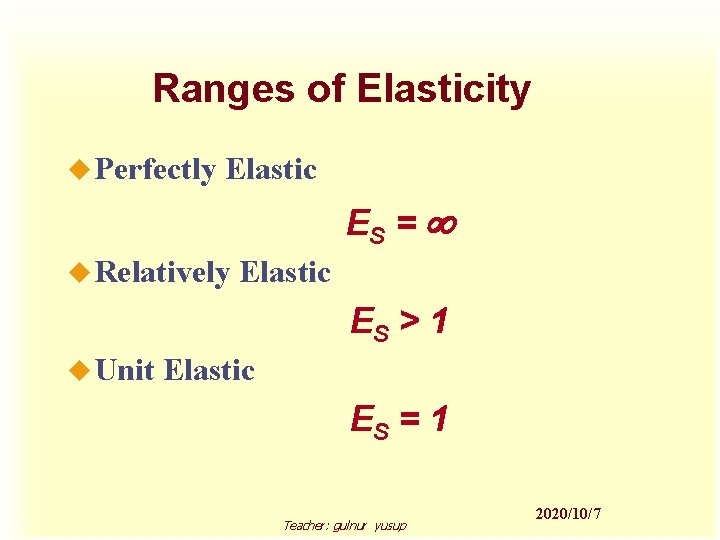Ranges of Elasticity u Perfectly Elastic ES = ¥ u Relatively Elastic ES >