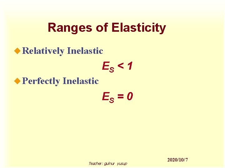 Ranges of Elasticity u Relatively Inelastic ES < 1 u Perfectly Inelastic ES =