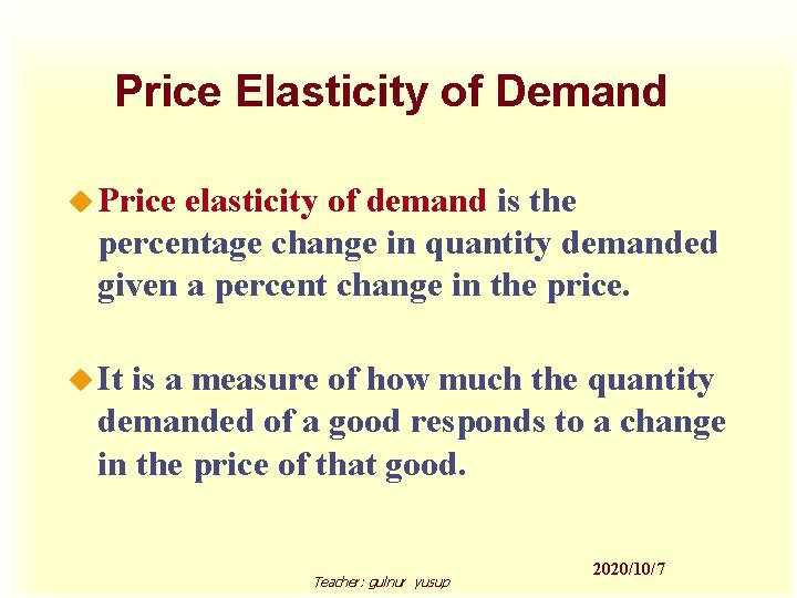Price Elasticity of Demand u Price elasticity of demand is the percentage change in