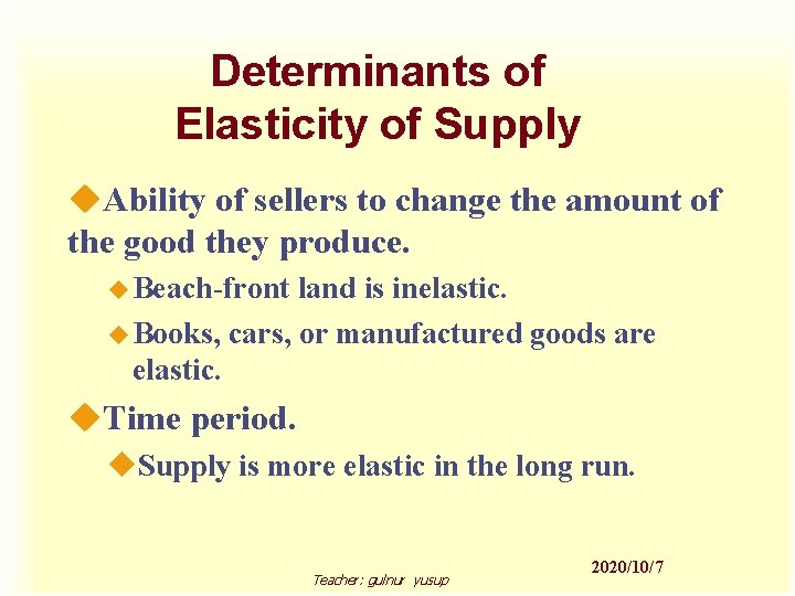 Determinants of Elasticity of Supply u. Ability of sellers to change the amount of