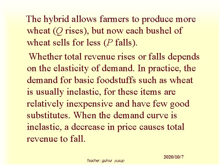 The hybrid allows farmers to produce more wheat (Q rises), but now each bushel