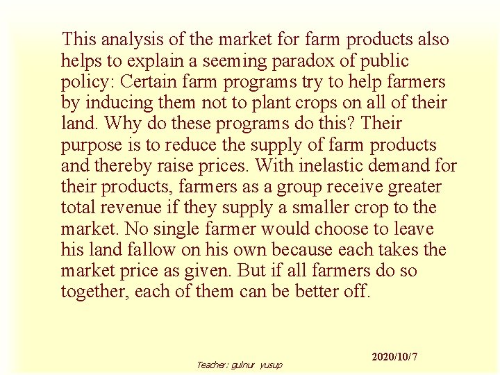 This analysis of the market for farm products also helps to explain a seeming