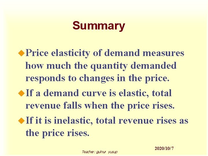 Summary u. Price elasticity of demand measures how much the quantity demanded responds to