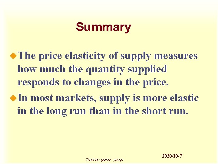 Summary u. The price elasticity of supply measures how much the quantity supplied responds