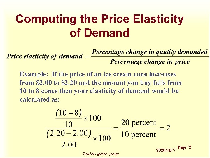 Computing the Price Elasticity of Demand Example: If the price of an ice cream