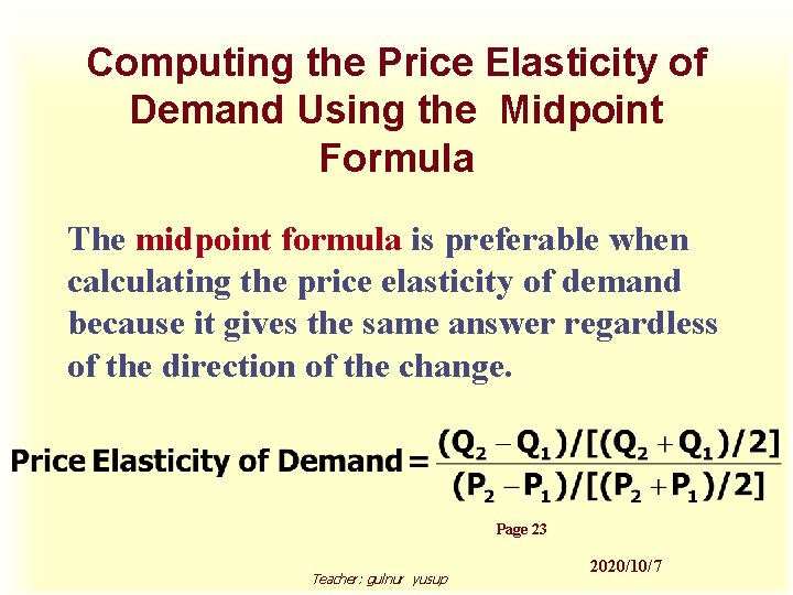 Computing the Price Elasticity of Demand Using the Midpoint Formula The midpoint formula is