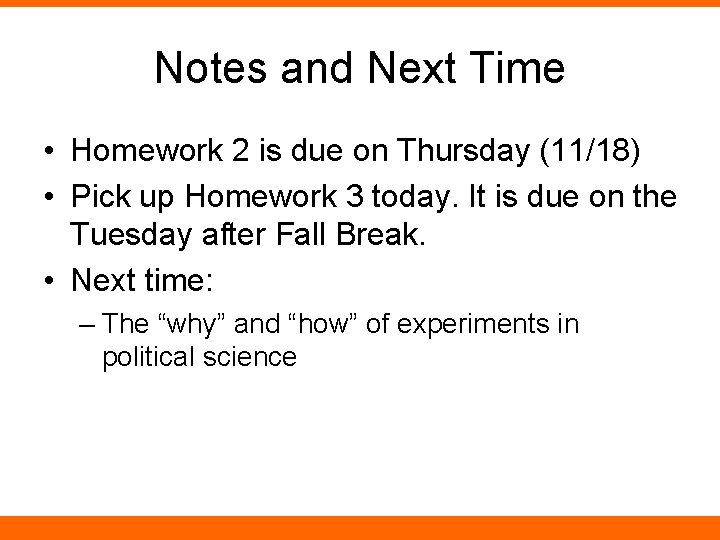Notes and Next Time • Homework 2 is due on Thursday (11/18) • Pick