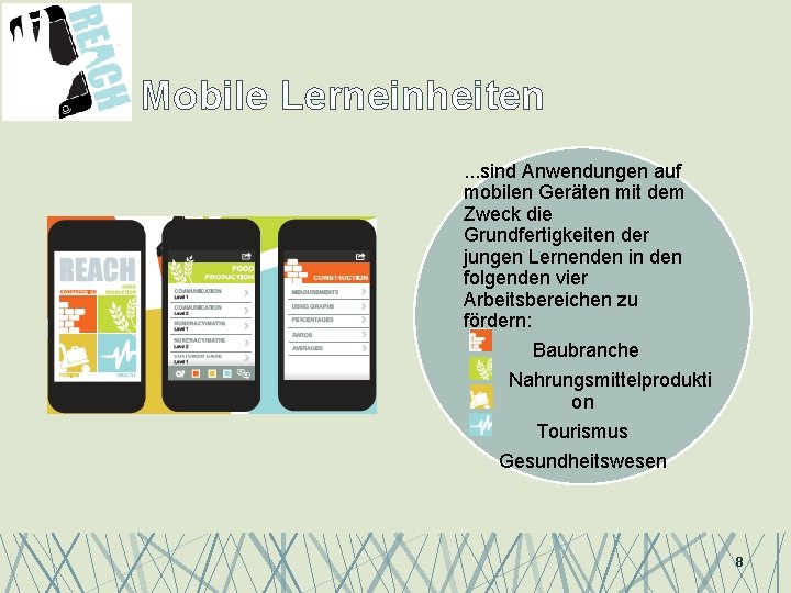 Mobile Lerneinheiten. . . sind Anwendungen auf mobilen Geräten mit dem Zweck die Grundfertigkeiten