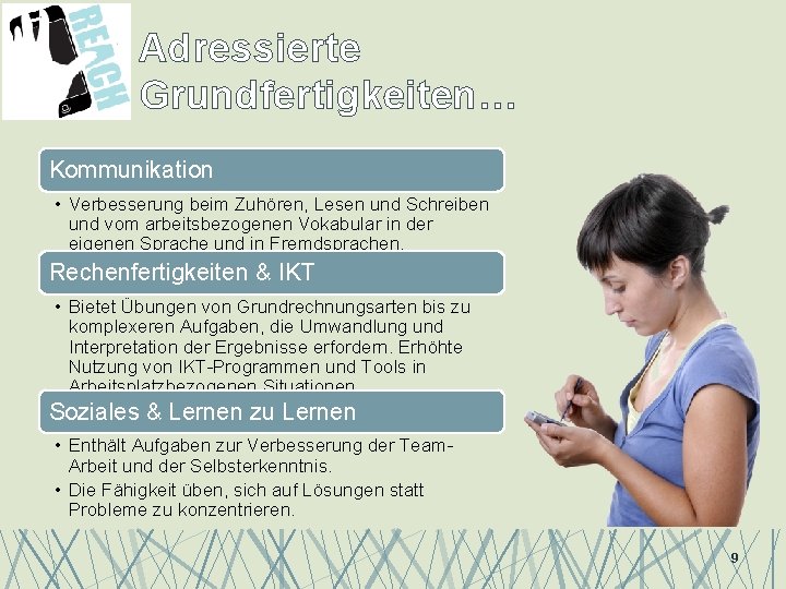 Adressierte Grundfertigkeiten… Kommunikation • Verbesserung beim Zuhören, Lesen und Schreiben und vom arbeitsbezogenen Vokabular