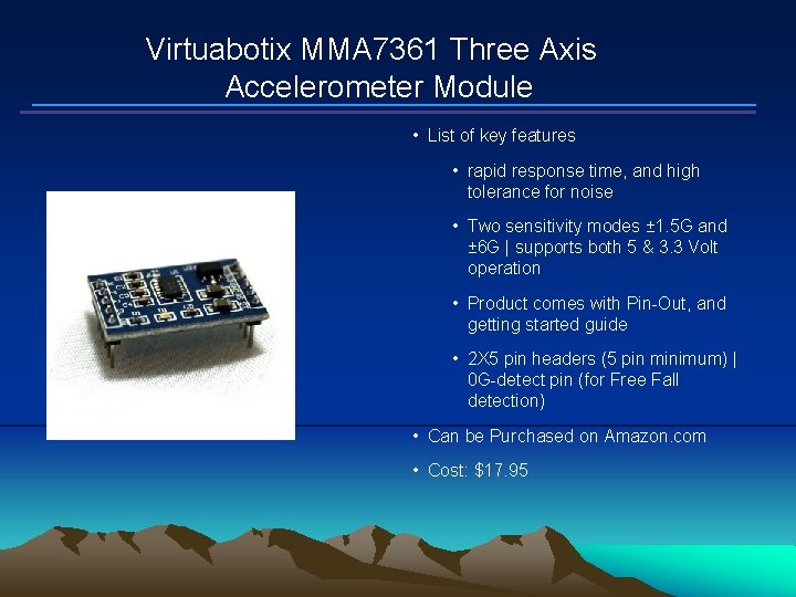 Virtuabotix MMA 7361 Three Axis Accelerometer Module • List of key features • rapid