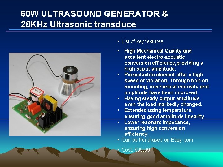 60 W ULTRASOUND GENERATOR & 28 KHz Ultrasonic transduce • List of key features
