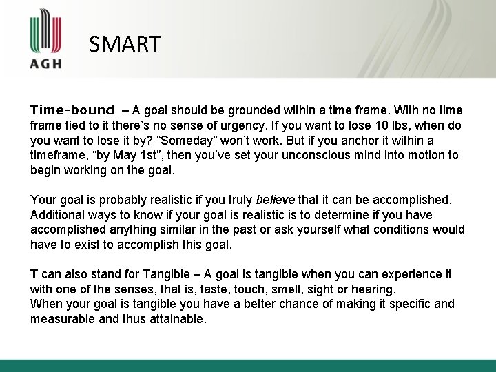 SMART Time-bound – A goal should be grounded within a time frame. With no