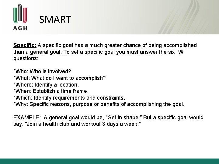 SMART Specific: A specific goal has a much greater chance of being accomplished than