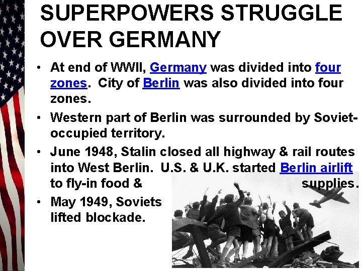 SUPERPOWERS STRUGGLE OVER GERMANY • At end of WWII, Germany was divided into four