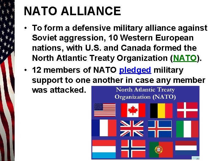 NATO ALLIANCE • To form a defensive military alliance against Soviet aggression, 10 Western