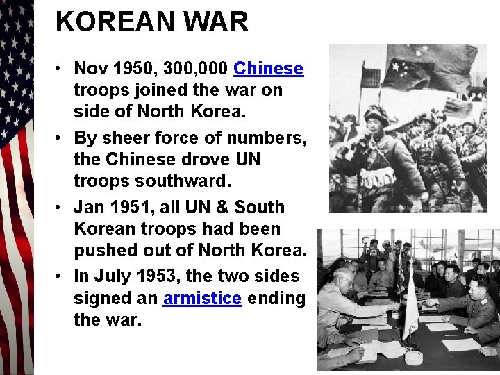 KOREAN WAR • Nov 1950, 300, 000 Chinese troops joined the war on side