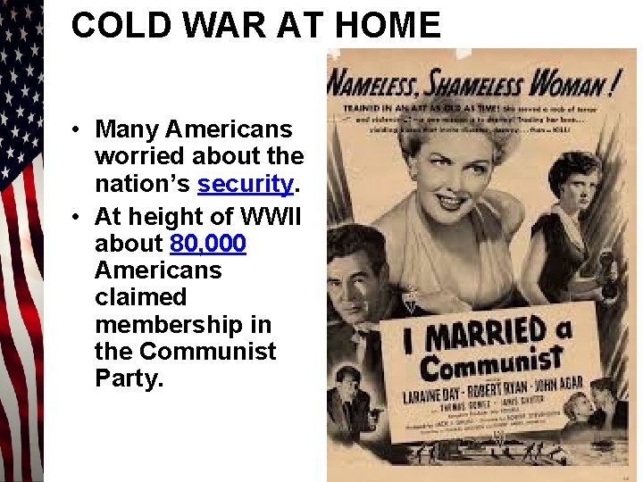 COLD WAR AT HOME • Many Americans worried about the nation’s security. • At