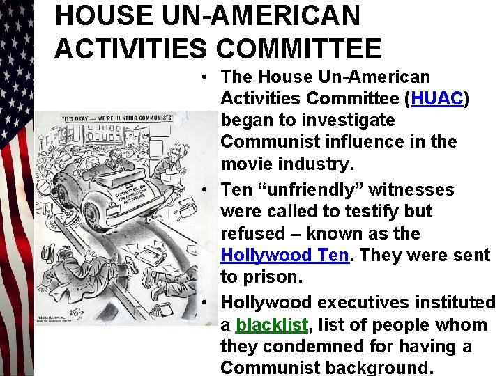 HOUSE UN-AMERICAN ACTIVITIES COMMITTEE • The House Un-American Activities Committee (HUAC) began to investigate