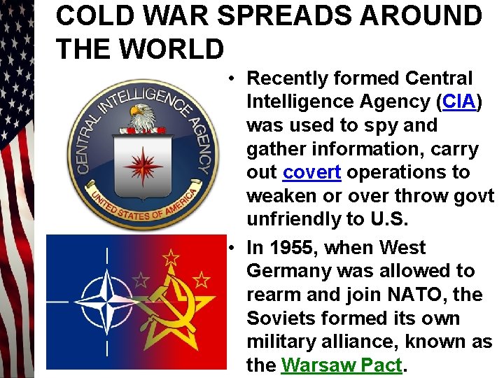 COLD WAR SPREADS AROUND THE WORLD • Recently formed Central Intelligence Agency (CIA) was