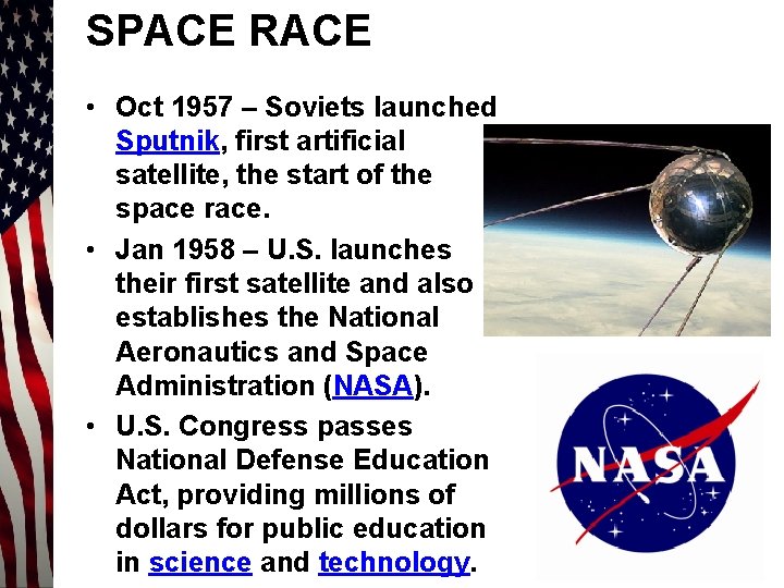 SPACE RACE • Oct 1957 – Soviets launched Sputnik, first artificial satellite, the start