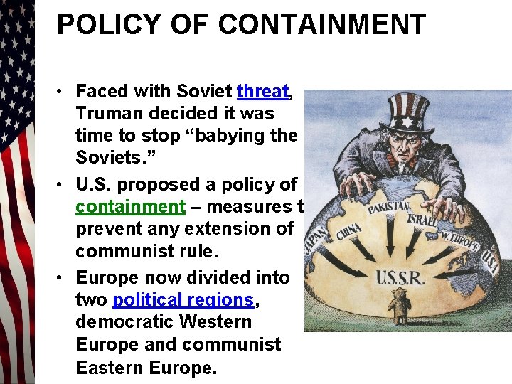 POLICY OF CONTAINMENT • Faced with Soviet threat, Truman decided it was time to