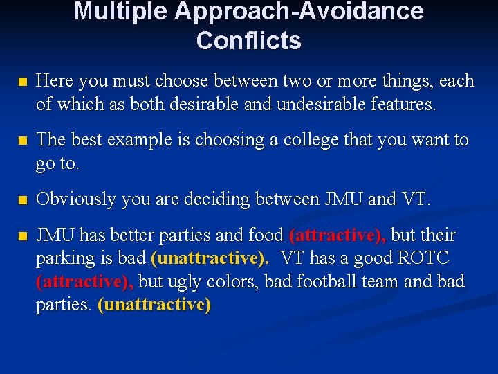 Multiple Approach-Avoidance Conflicts n Here you must choose between two or more things, each