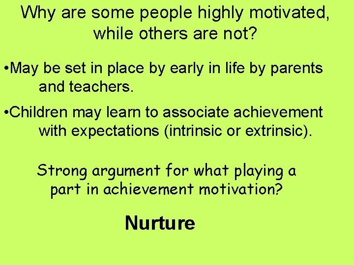 Why are some people highly motivated, while others are not? • May be set