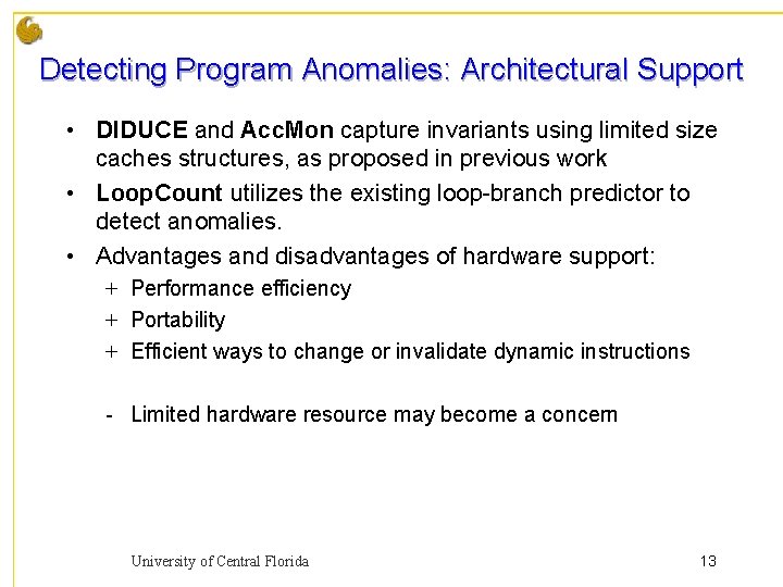 Detecting Program Anomalies: Architectural Support • DIDUCE and Acc. Mon capture invariants using limited