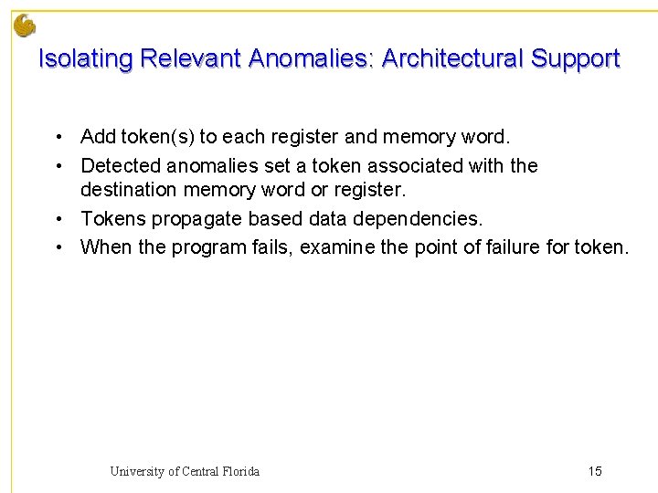 Isolating Relevant Anomalies: Architectural Support • Add token(s) to each register and memory word.