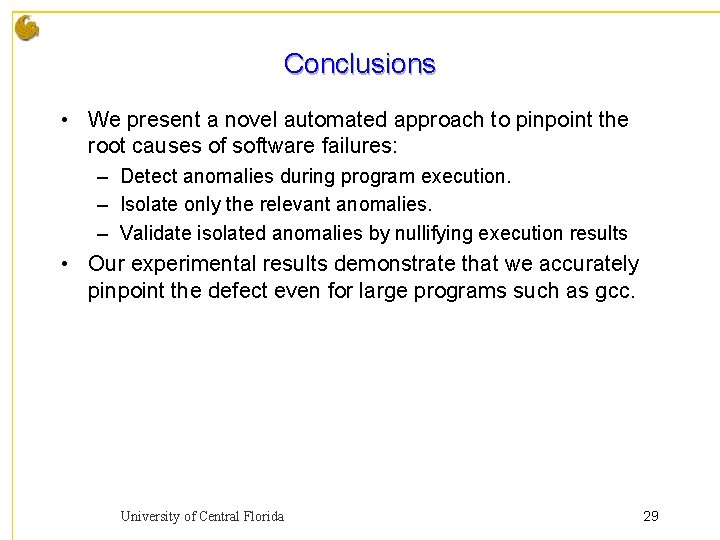 Conclusions • We present a novel automated approach to pinpoint the root causes of