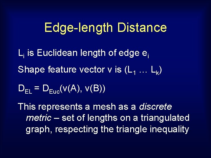 Edge-length Distance Li is Euclidean length of edge ei Shape feature vector v is