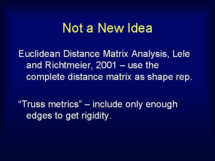 Not a New Idea Euclidean Distance Matrix Analysis, Lele and Richtmeier, 2001 – use