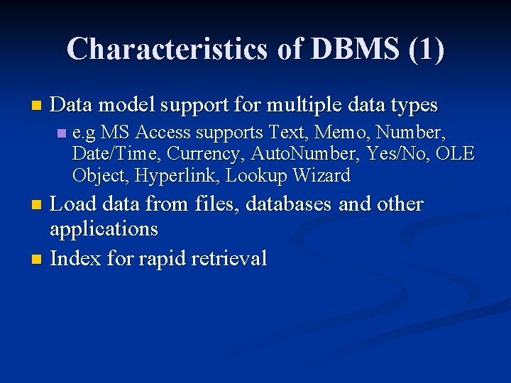 Characteristics of DBMS (1) n Data model support for multiple data types n e.