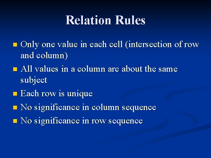 Relation Rules Only one value in each cell (intersection of row and column) n