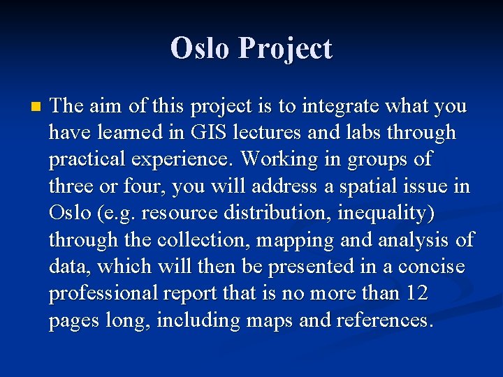 Oslo Project n The aim of this project is to integrate what you have