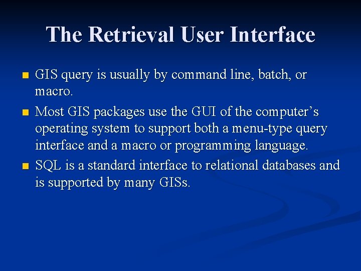 The Retrieval User Interface n n n GIS query is usually by command line,