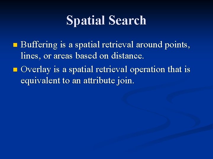 Spatial Search Buffering is a spatial retrieval around points, lines, or areas based on